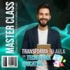 Master Transforma tu Aula con Tecnología Educativa